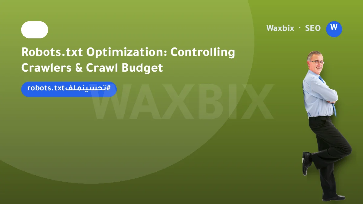 Robots.txt Optimization: Controlling Crawlers & Crawl Budget